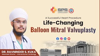 Successful Balloon Mitral Valvuloplasty BMV for Shrunken Mitral Valve  SPS Hospitals [upl. by Flor]