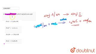 In Finkelstein Reaction which reactants are used [upl. by Kareem991]