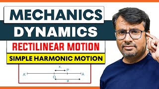 MECHANICS  Rectilinear Motion Simple Harmonic Motion  KINEMATICS  DYNAMICS [upl. by Yssirk]