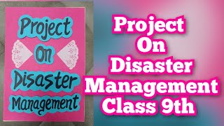 Project on Disaster Management Class 9th Social Science Project on Disaster Management [upl. by Fancy]