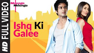 Ishq Ki Galee Full Song  Milenge Milenge  Shahid Kapoor Kareena Kapoor [upl. by Nesmat]