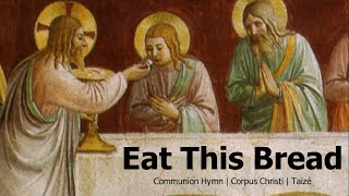 Eat This Bread Drink This Cup  Taizé Song  Corpus Christi  Catholic Hymn  Sunday 7pm Choir [upl. by Blasius]