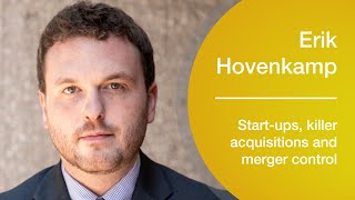 Erik Hovenkamp on startups killer acquisitions and merger control [upl. by Prakash905]