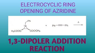 13DIPOLER ADDITION REACTIONELECTROCYCLIC RING OPENING REACTION IN AZRIDINECONCEPT IN CHEMISTRY [upl. by Terchie]