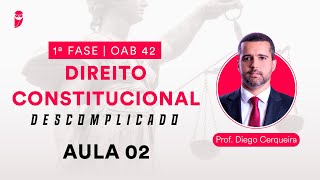 Direito Constitucional Descomplicado  1ª Fase  OAB 42  Aula 02 [upl. by Sackey]