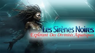 Les Sirènes Noires ExistentElles Vraiment  Mythes Ou Réalité [upl. by Aneliram]