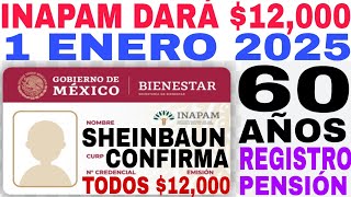 12000 DARÁN 60 61 62 63 64 65 TARJETA INAPAM 1 ENERO 2025 TODOS ADULTOS MAYORES SHEINBAUM ARIADNA [upl. by Jansen]