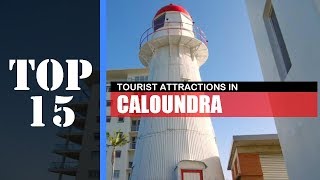 TOP 15 CALOUNDRA SUNSHINE COAST Attractions Things to Do amp See [upl. by Reinaldos]