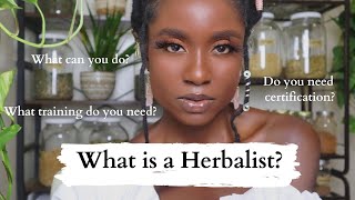 What is a Herbalist What do herbalist do Can you get certification [upl. by Niwre]