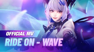 OFFICIAL MV  RIDE ON  Nhóm Nhạc WaVe Liên Quân [upl. by Ellevart711]