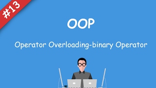 13 oop  Operator Overloading [upl. by Ecirahc]