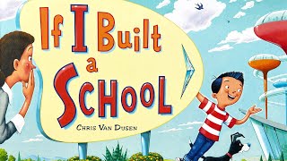 If I Built a School – 🏫 Creative read aloud kids book by Chris Van Dusen [upl. by Attinahs]