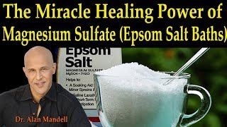 The Miracle Healing Power of Magnesium Sulfate Epsom Salt Baths  Dr Alan Mandell DC [upl. by Arnaud520]