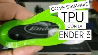 Come Stampare TPU con la ENDER3 [upl. by Jonme]