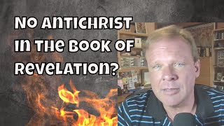 No Antichrist in the Book of Revelation Eschatology DiveDeepTogether NotInTheBible [upl. by Airdnua]