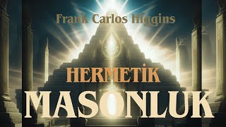 Hermetik Masonluk  Frank Carlos Higgins Sesli Kitap [upl. by Yatnahc]