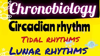 Chronobiology  Circadian rhythms  Tidal rhythms  Lunar rhythms  Biological clock  Functions [upl. by Gracye540]