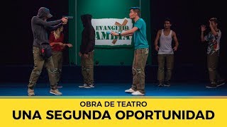 Obra de Teatro quotUna Segunda Oportunidadquot  El Evangelio Cambia [upl. by Alel824]