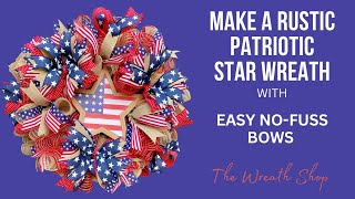 How to Make a Rustic Patriotic Deco Mesh Wreath with Easy Bows [upl. by Aelc]