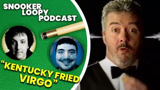 KENTUCKY FRIED VIRGO  Snooker Loopy Podcast [upl. by Lydie]