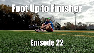 Foot Up to Finisher  Episode 22  The FINAL Countdown [upl. by Oriaj]