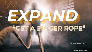 Expand quotGet a Bigger Ropequot  Dedication Celebration  Pastor Steve Curtis [upl. by Assiral]