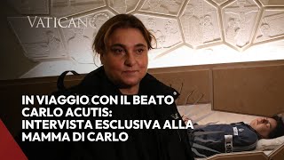 In viaggio con il Beato Carlo Acutis intervista esclusiva alla mamma di Carlo [upl. by Loggins]