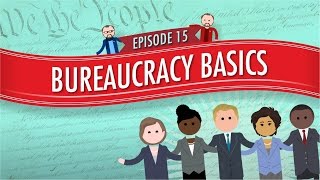 Bureaucracy Basics Crash Course Government and Politics 15 [upl. by Mian]