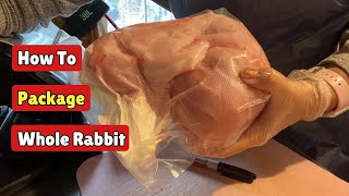 How to Package Whole Rabbit Carcasses for LongLasting Freezer Storage [upl. by Borlase]