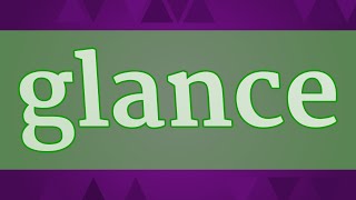 GLANCE pronunciation • How to pronounce GLANCE [upl. by Salvucci]