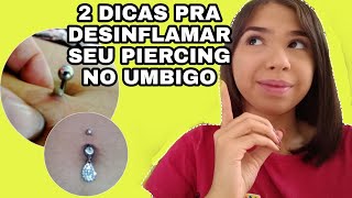 2 DICAS PRA DESINFLAMAR SEU PIERCING NO UMBIGO  EM MENOS DE DUAS SEMANAS [upl. by Volney396]