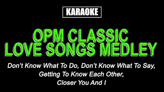 Karaoke  Classic OPM Love Songs Medley [upl. by Hendrik559]