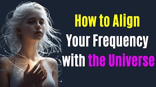 Mastering the Power of Vibrational Energy  How to Align Your Frequency with the Universe [upl. by Nagol]