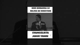 DIOS DEMANDA LO MEJOR DE NOSOTROS  EVANGELISTA JOSUË YRION fyp fe palabradedios profecia [upl. by Zarah]