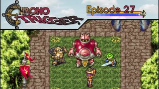 Chrono Trigger  Episode 27 [upl. by Aik950]