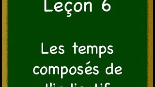 Leçon 6  Les temps composés de lindicatif [upl. by Azilef17]