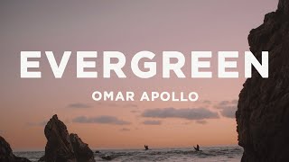 Omar Apollo  Evergreen Lyrics  you know you really made me hate myself [upl. by Ottillia]