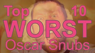 Top 10 WORST Oscar Snubs Of The Decade [upl. by Ennaeus]