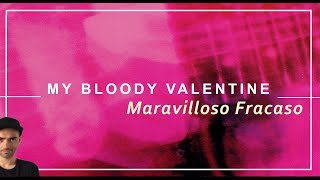 MY BLOODY VALENTINE Maravilloso Fracaso [upl. by Garap]