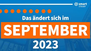 Das ändert sich im September 2023  Neuigkeiten Gesetze und Steuern [upl. by Salvador]