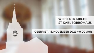 Weihe der Kirche ​St Karl Borromäus​  OBERRIET [upl. by Nyar]