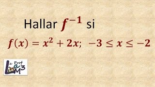 Inversa de una función cuadrática en un intervalo cerrado l La Prof Lina M3 [upl. by Yclek]