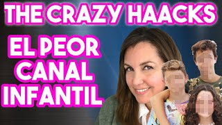 THE CRAZY HAACKS  EL PEOR CANAL INFANTIL DE YOUTUBE [upl. by Isnyl96]