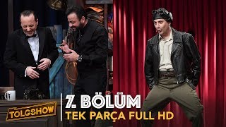 TOLGSHOW 7 Bölüm  Tek Parça Full HD [upl. by Eelyah915]