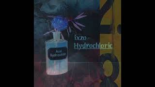 ixzo  Hydrochloric Full EP [upl. by Aenehs]