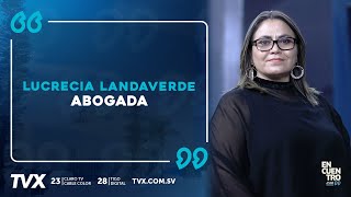 Encuentro TVX Lucrecia Landaverde Abogada [upl. by Eniac861]