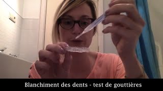 Blanchiment des dents  test de gouttières [upl. by Rohn]