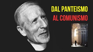 Pierre Teilhard de Chardin  Dal Panteismo al Comunismo [upl. by Gilcrest]