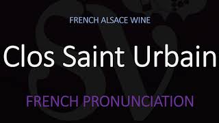 What is the Clos Saint Urbain How to Pronounce French Alsace Wine Info amp Pronunciation [upl. by Eatnahc]