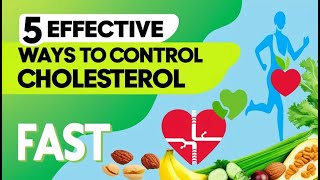 5 Effective Ways to Control Cholesterol Fast [upl. by Cousin]